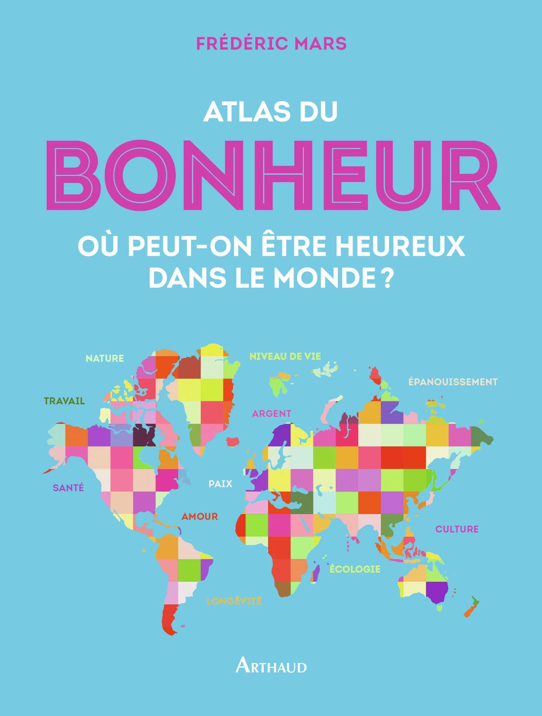 Atlas du bonheur: Où peut-on être heureux dans le monde ? Essays & Short Stories