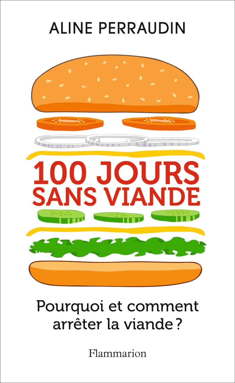 100 jours sans viande: Pourquoi et comment arrêter la viande ? Contemporary literature