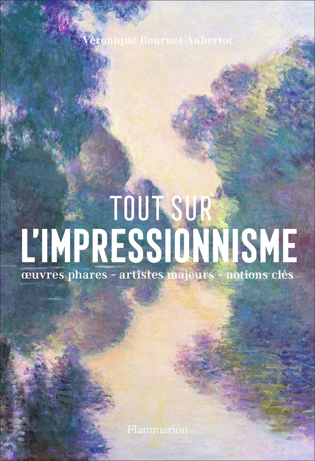 Tout sur l'impressionnisme: Panorama d'un mouvement : Œuvres phares - repères chronologiques - notions clés Film, Art & Culture