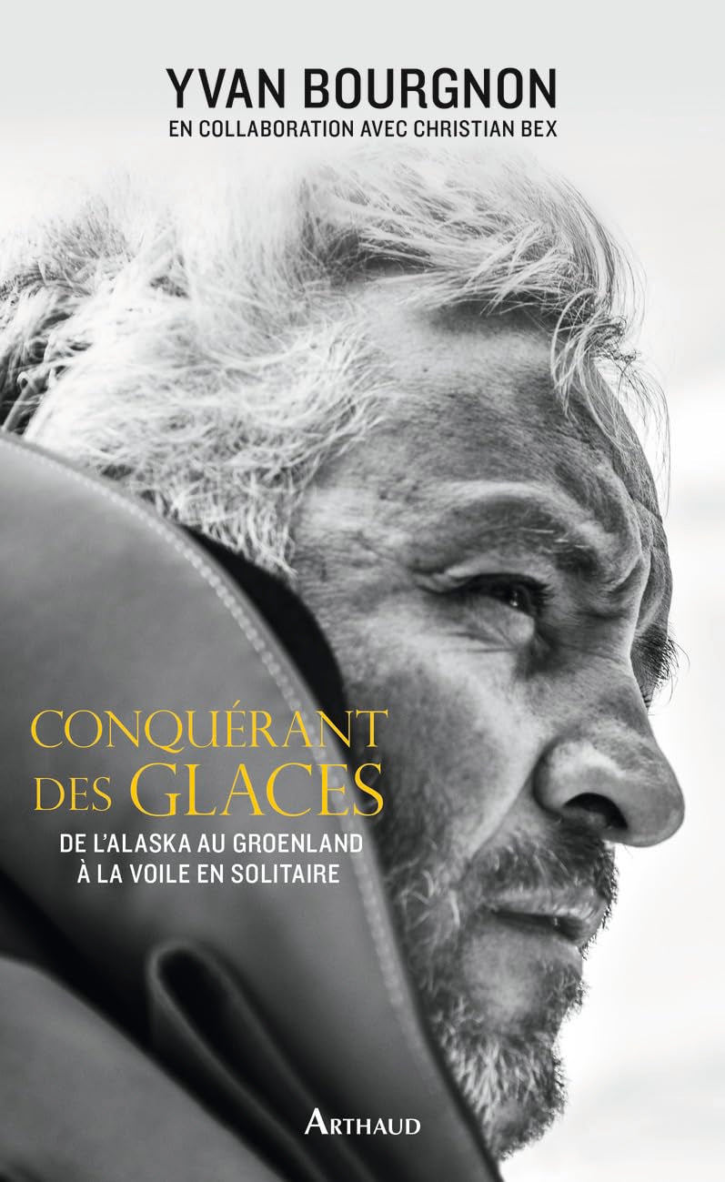 Conquérant des glaces: De l'Alaska au Groenland à la voile en solitaire Essays & Short Stories