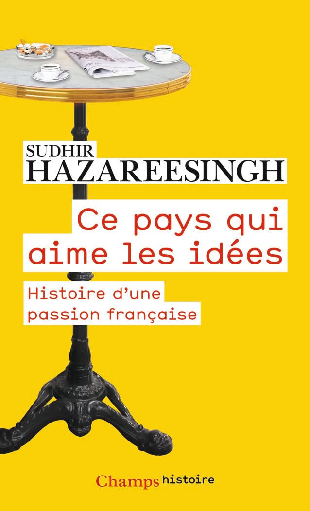 Ce pays qui aime les idees: histoire d'une passion francaise Politics & History