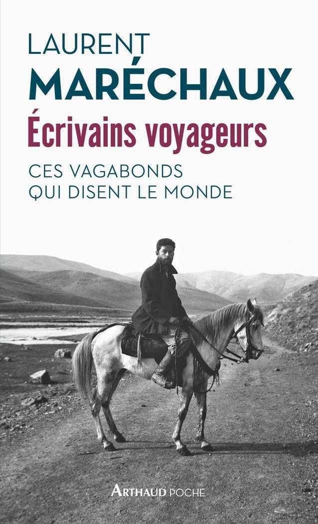 Écrivains voyageurs: Ces vagabonds qui disent le monde Essays & Short Stories