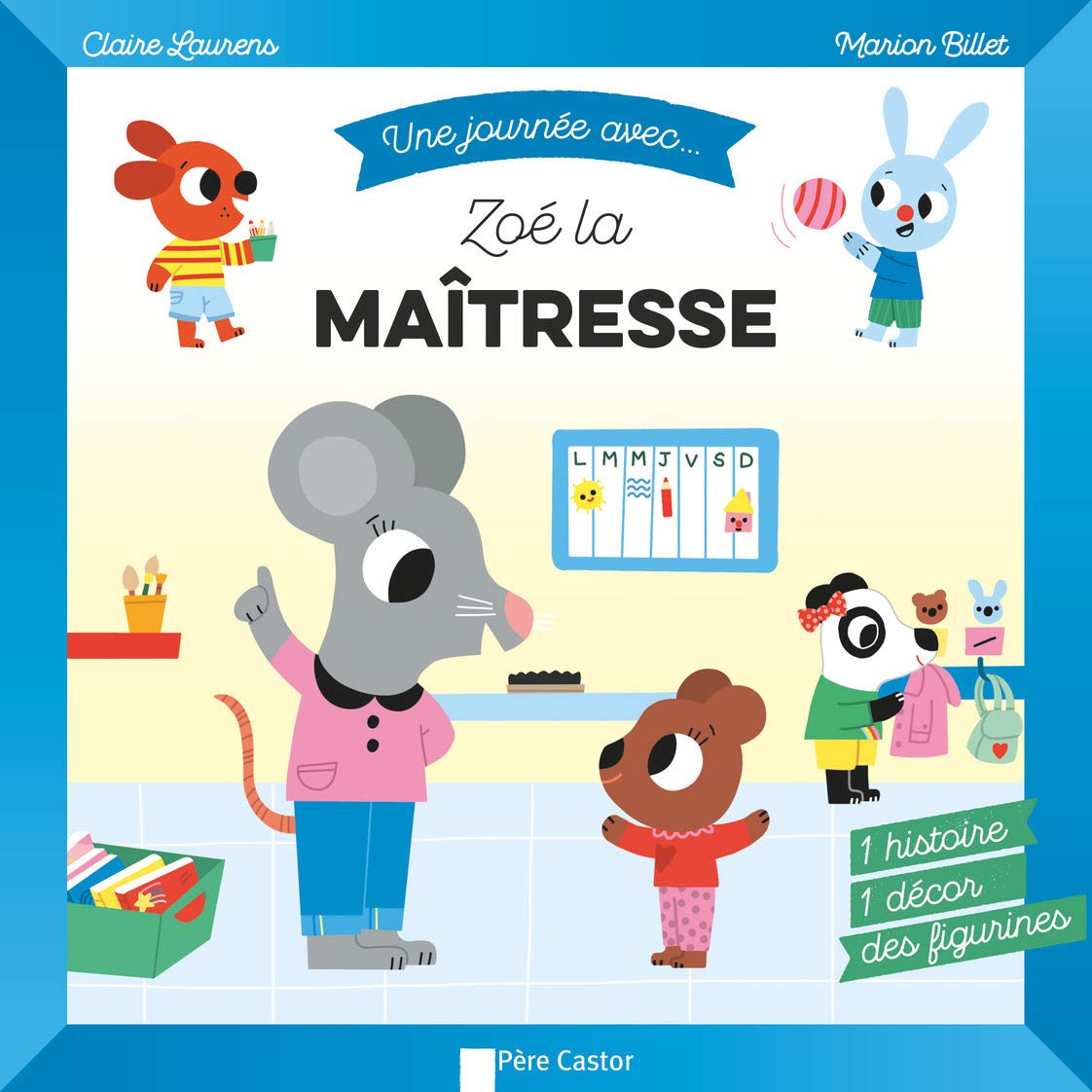 Zoé la maîtresse: 1 HISTOIRE, 1 DÉCOR, DES FIGURINES Children's books