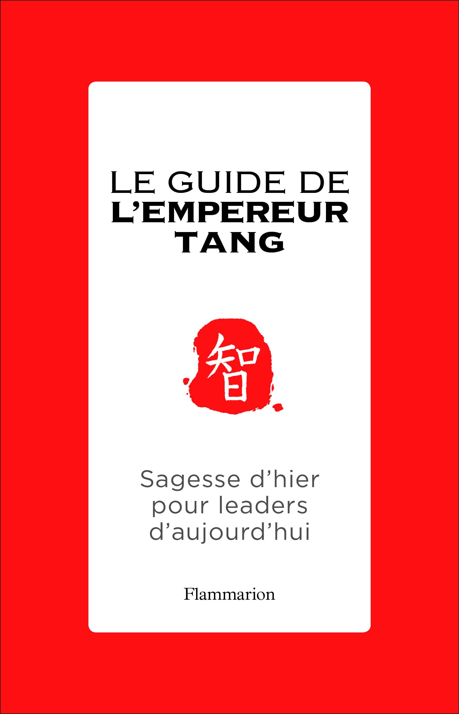 Le Guide de l'empereur Tang: Sagesse d'hier pour leaders d'aujourd'hui Essays & Short Stories