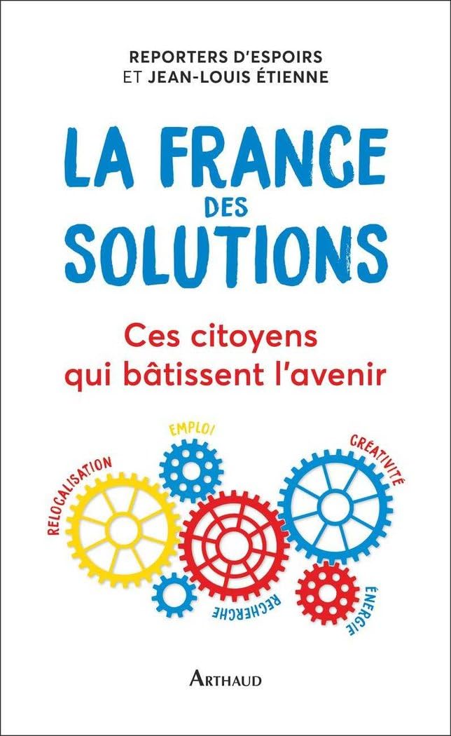 La France des solutions: Ces citoyens qui bâtissent l'avenir Leisure, Home & Garden