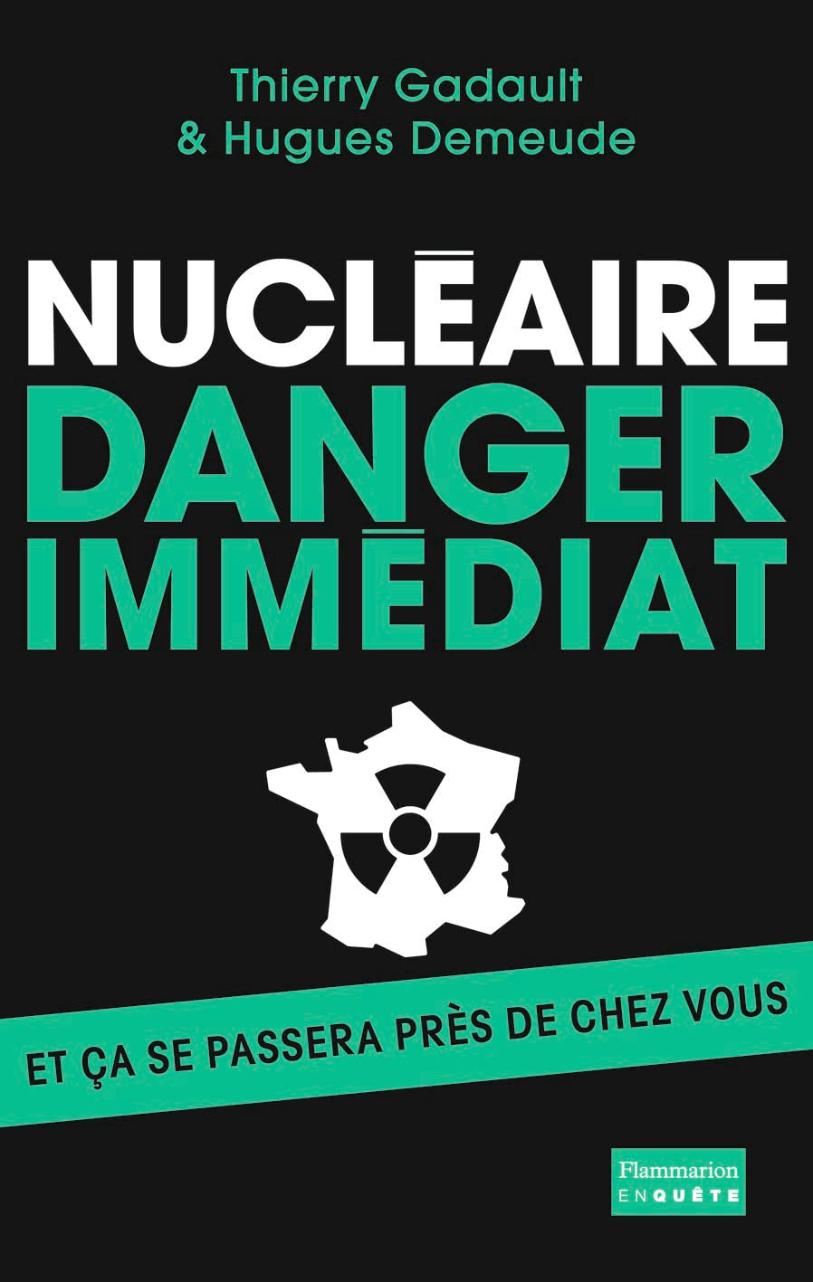 Nucléaire : danger immédiat: Et ça se passera près de chez vous ! book