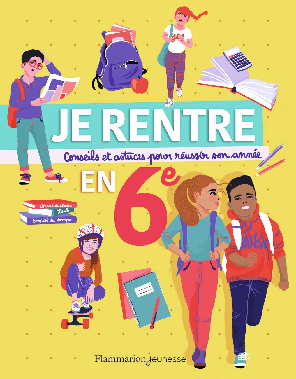 Je rentre en 6e: Conseils et astuces pour réussir son année book