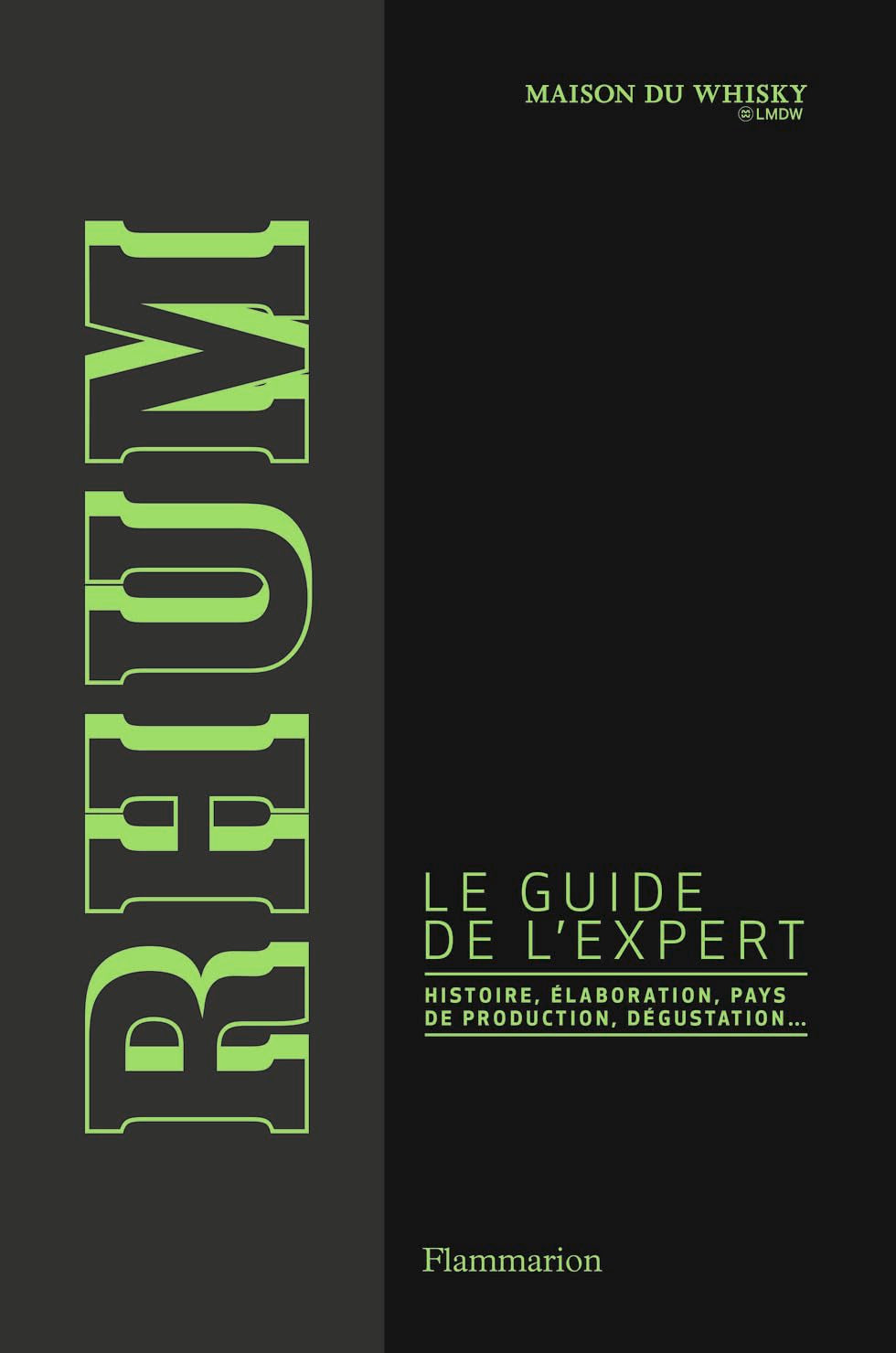 Rhum, le guide de l'expert: Élaboration, distilleries et dégustation Cooking & Enjoying