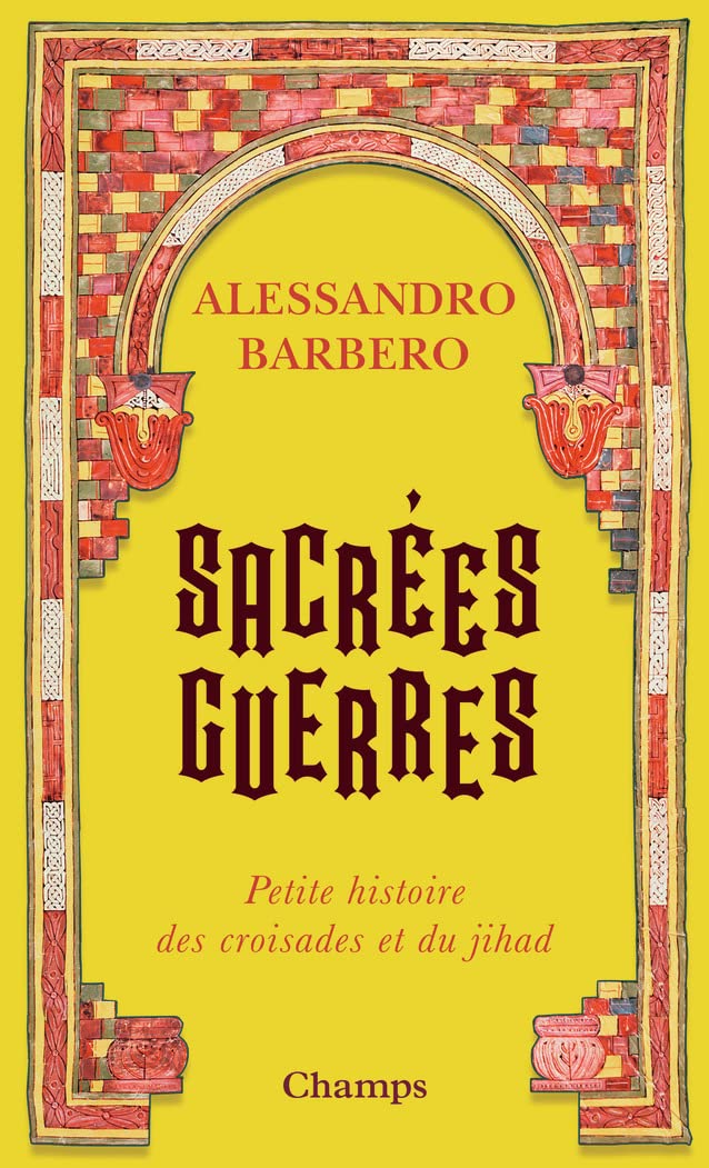 Sacrées guerres: Petite histoire des croisades et du jihad book