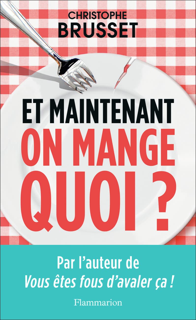 Et maintenant, on mange quoi ?: Un ancien industriel de l'agroalimentaire vous aide à faire les bons choix Essays & Short Stories