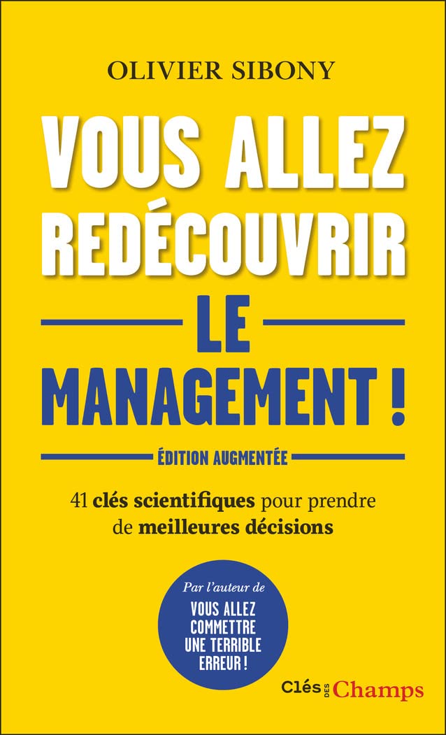 Vous allez redécouvrir le management !: 41 clés scientifiques pour prendre de meilleures décisions Business, Finance & Career