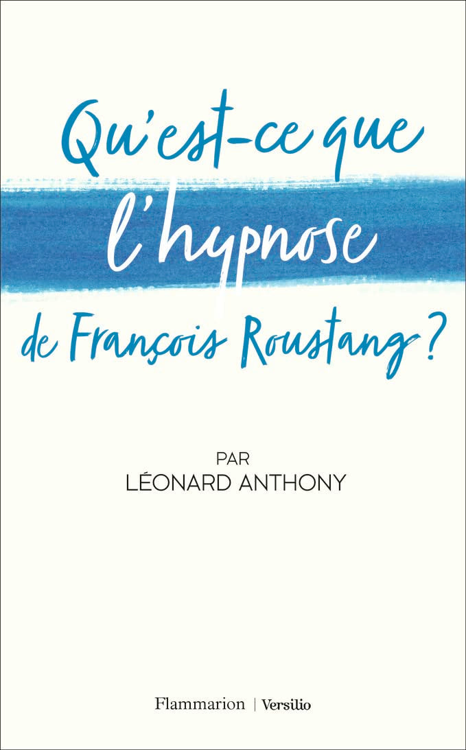 Qu'est-ce que l'hypnose de François Roustang ? Essays & Short Stories