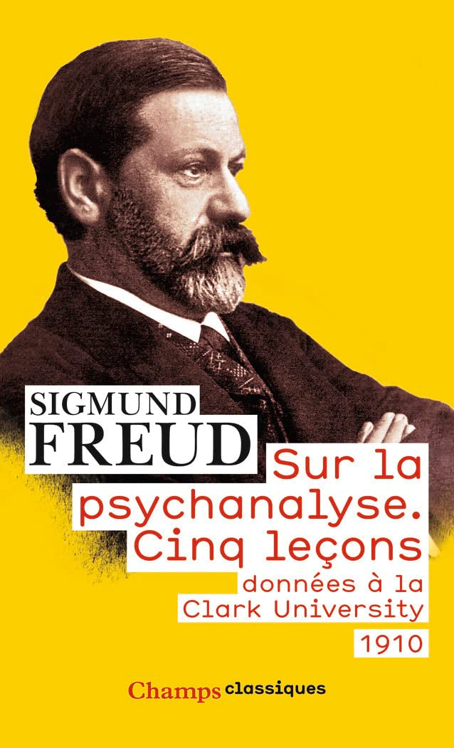 Sur la psychanalyse: Cinq leçons données à la Clark University (1910) Psychology