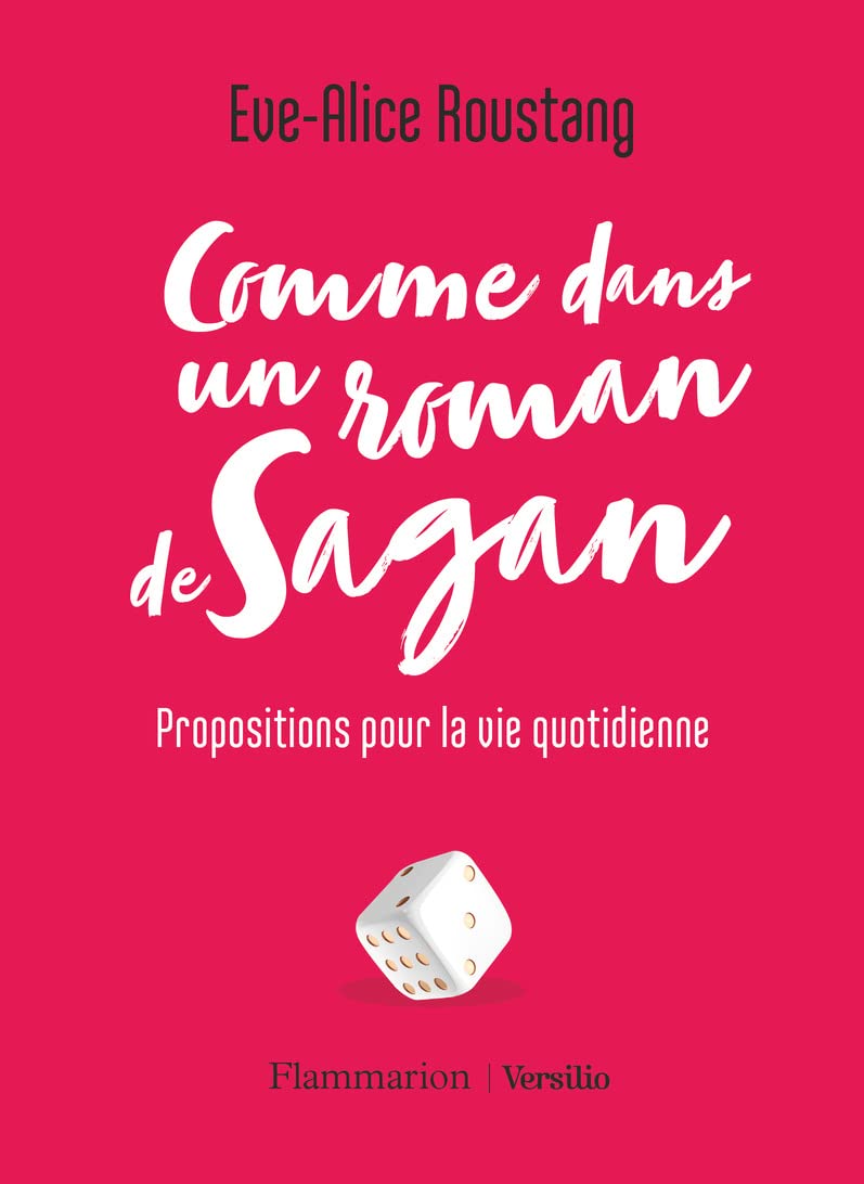 Comme dans un roman de Sagan: Propositions pour la vie quotidienne Essays & Short Stories