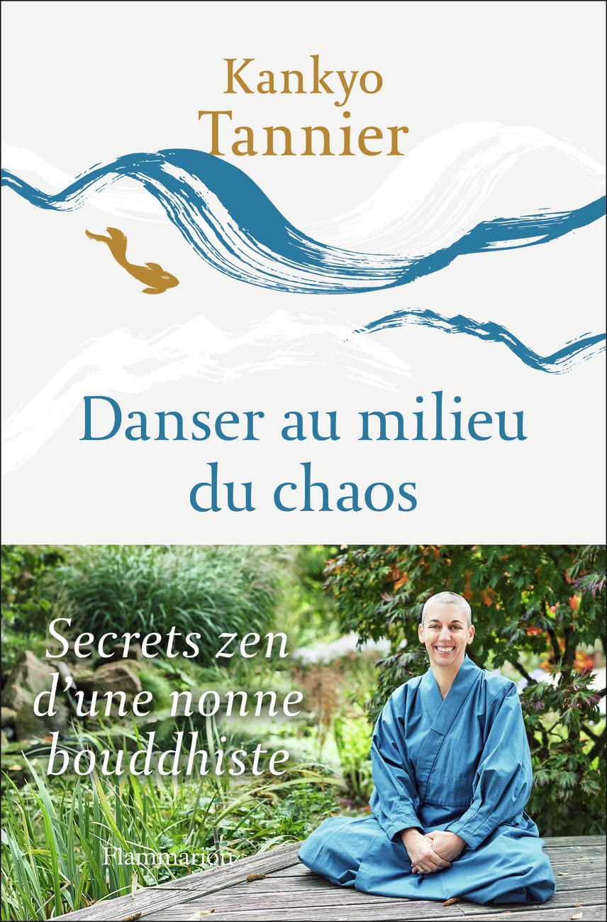 Danser au milieu du chaos: SECRETS ZEN D'UNE NONNE BOUDDHISTE Film, Art & Culture