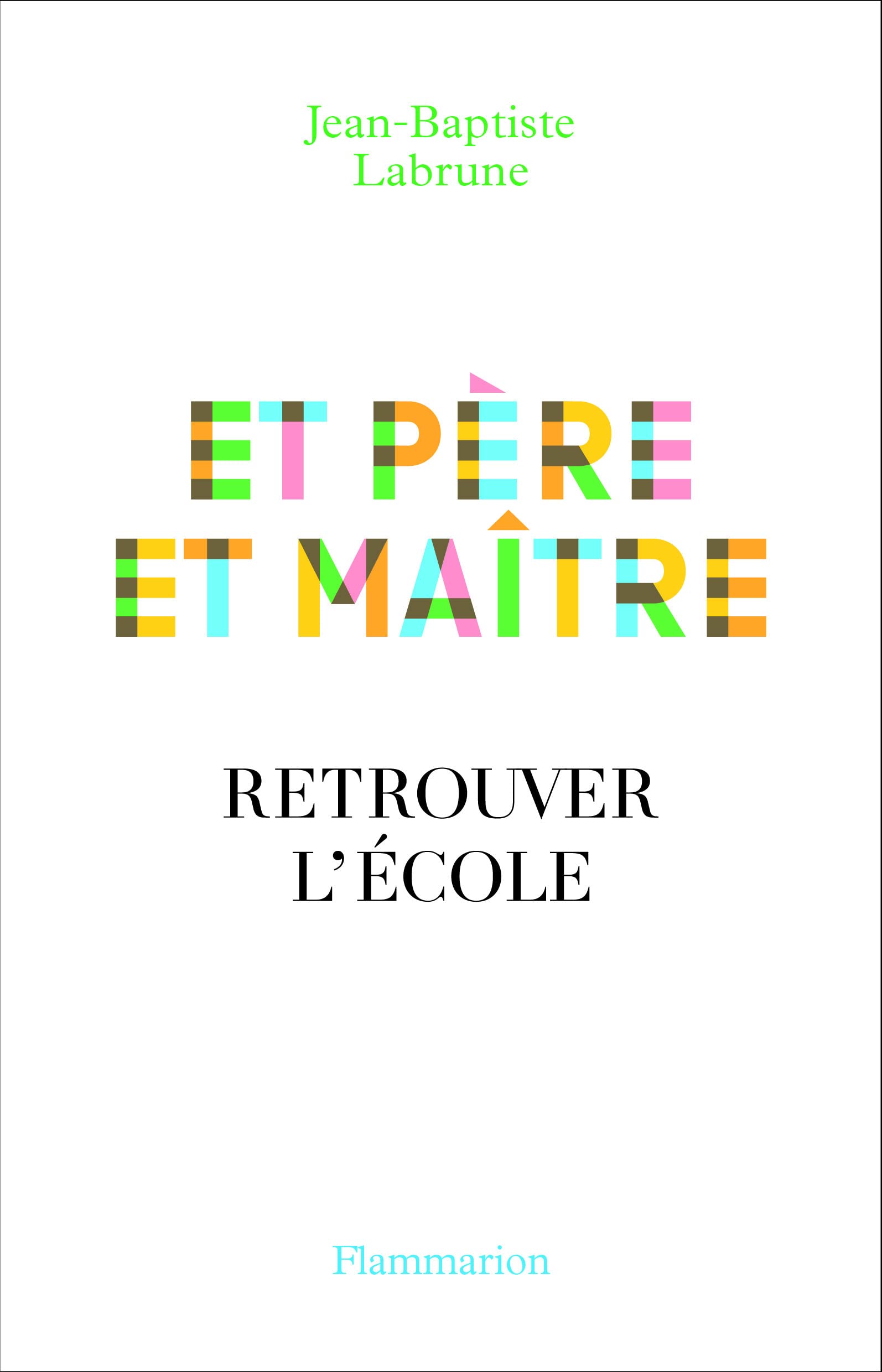 Et père et maître: Retrouver l'école Essays & Short Stories