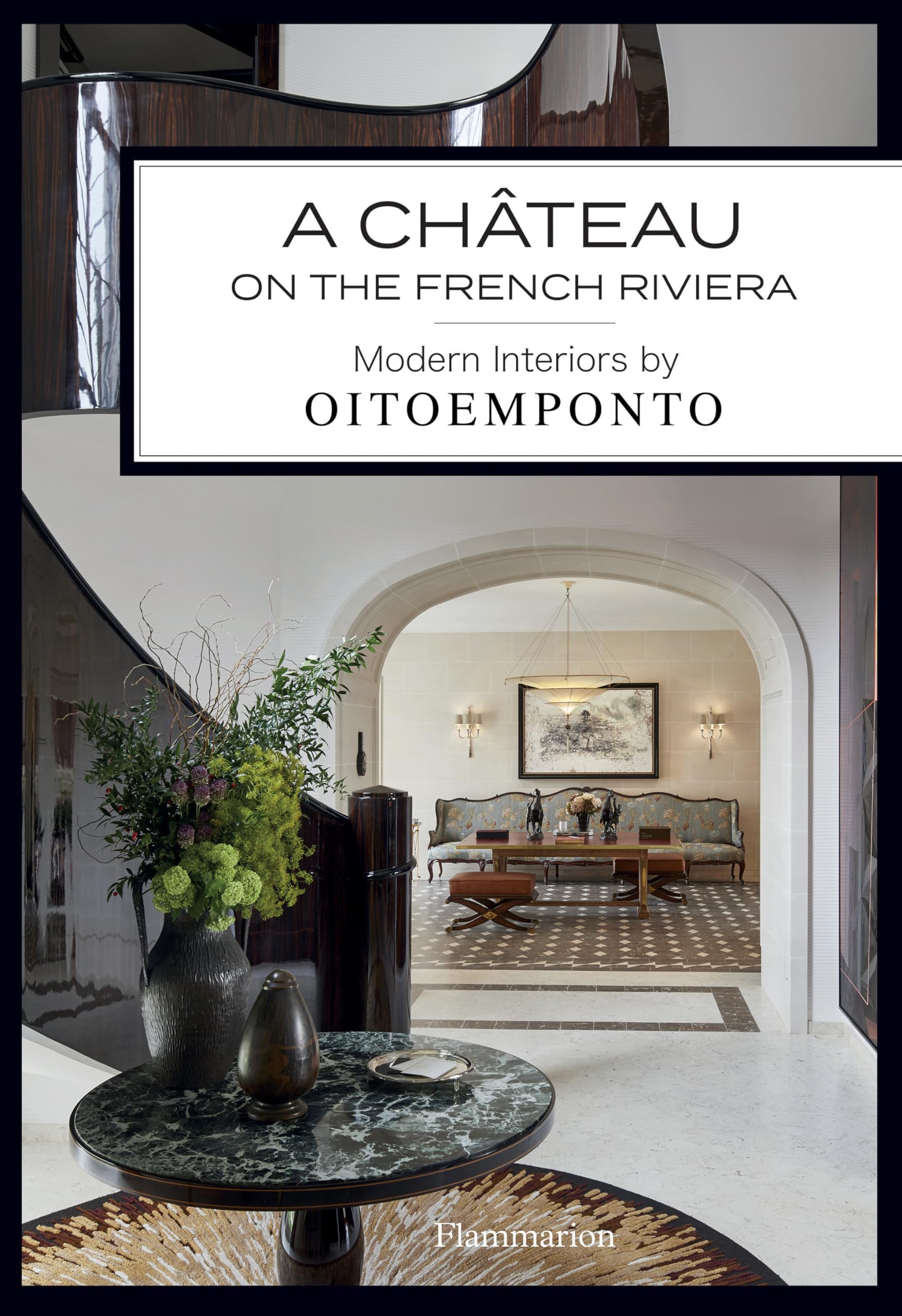A Château on the French Riviera: Modern Interiors by Oitoemponto book