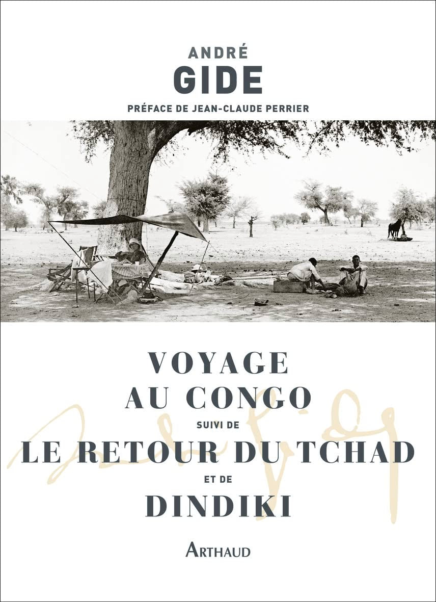 Voyage au Congo suivi de Le Retour du Tchad et de Dindiki: Edition enrichie de documents rares ou inédits Classics