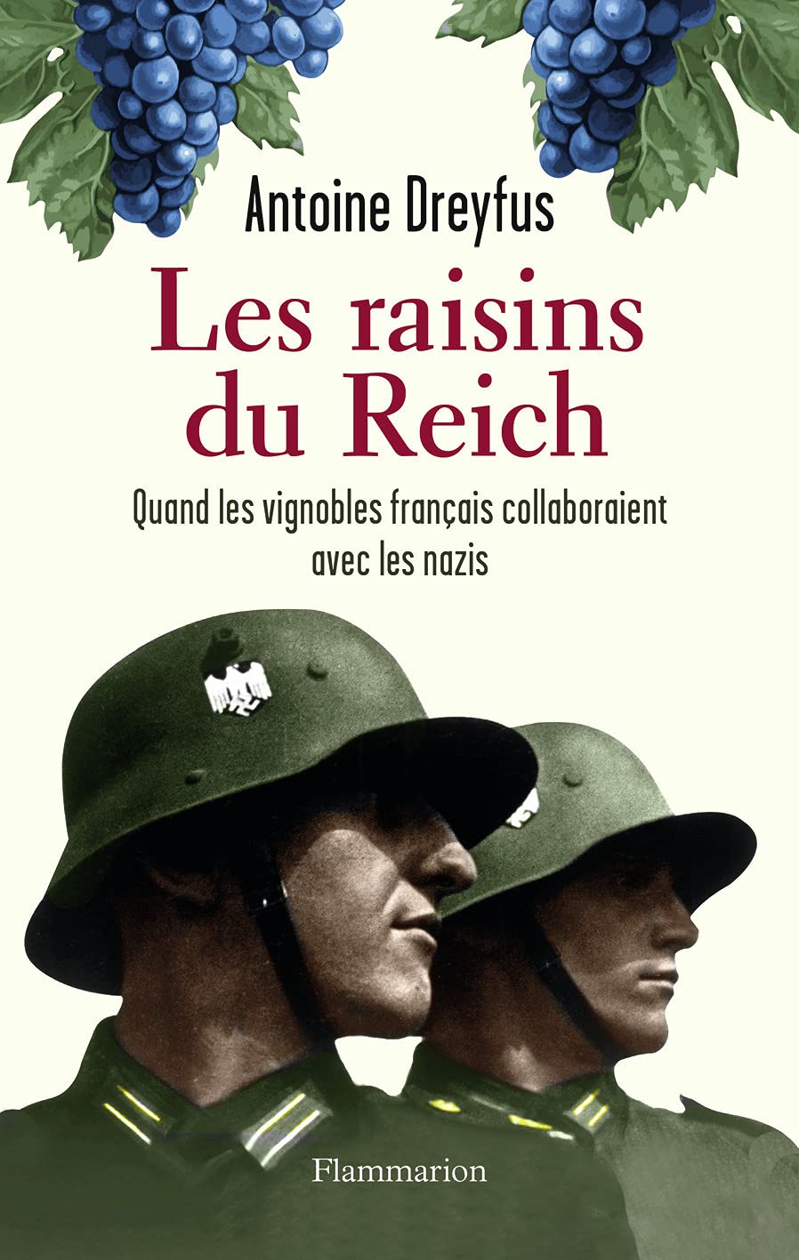 Les raisins du Reich: Quand les vignobles français collaboraient avec les nazis Essays & Short Stories
