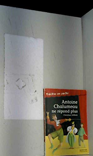 Antoine Chalumeau ne repond plus Drama