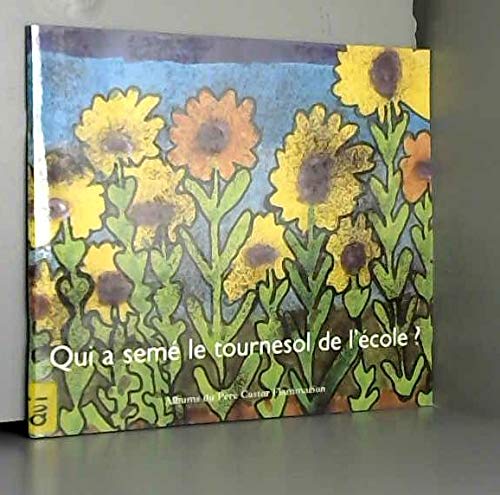 Qui a semé le tournesol de l'école ?: - CLASSE MATERNELLE DE L'ECOLE DE CHAULGNES Children's books