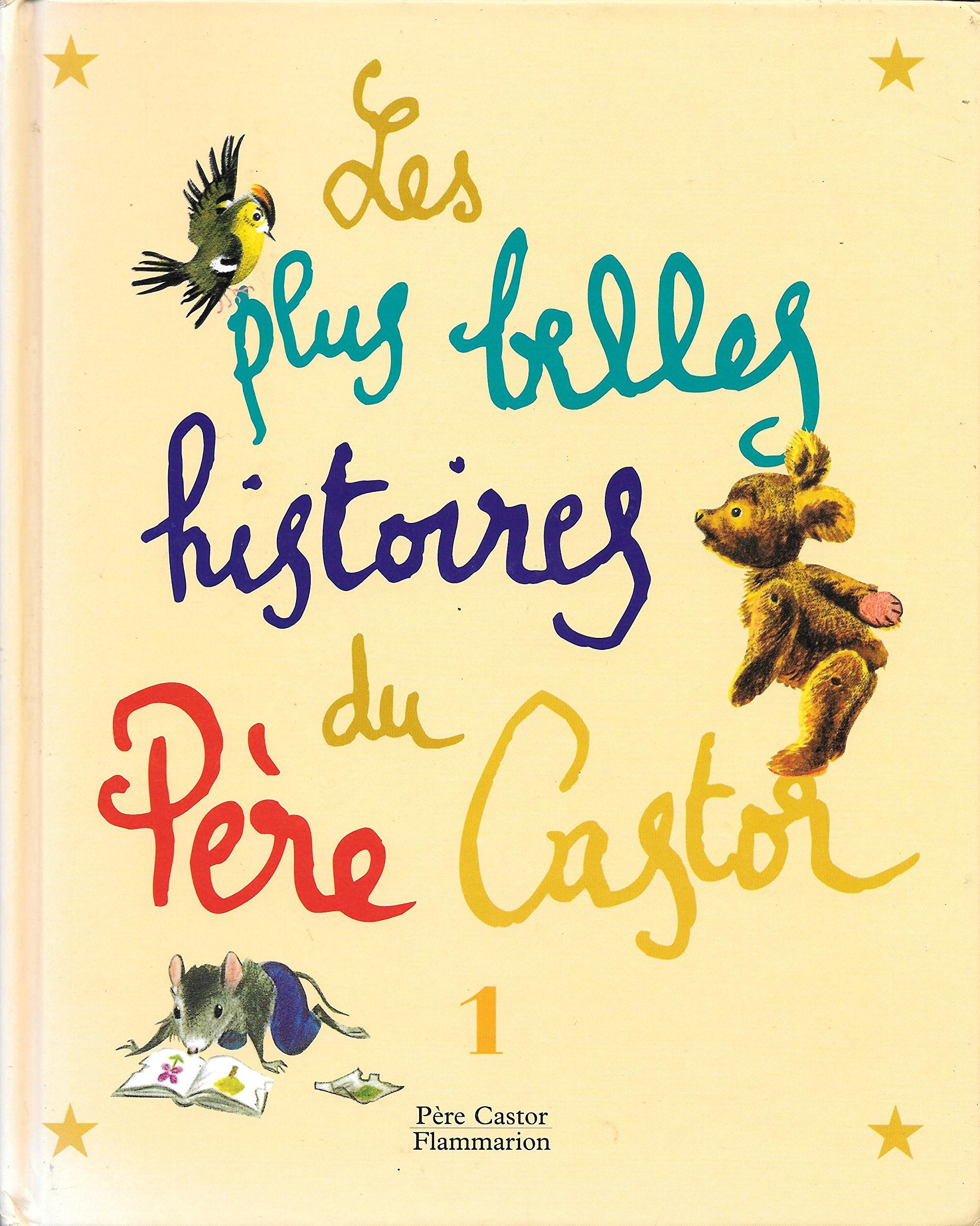 Plus belles histoires du pere castor- t1 (Les): MICHKA, ROULE GALETTE, DEUX PETITS COCHONS TROP COCHONS, LE MOUCHOIR DE BENJAMIN Children's books