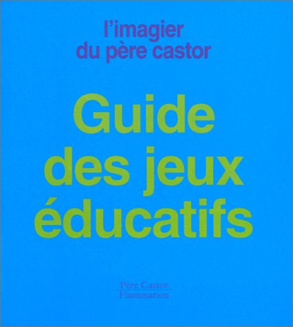 Guide des jeux éducatifs de l'Imagier du père Castor book