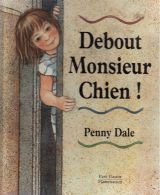 Debout monsieur chien - penny dale book