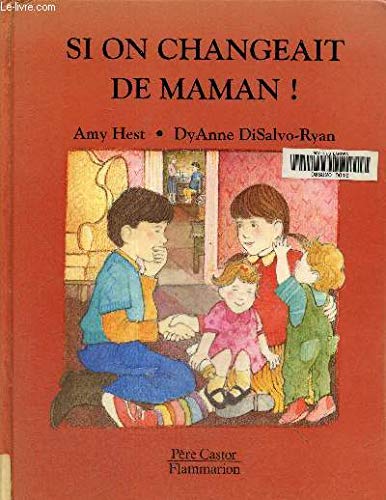 Si on changeait de maman - amy hest, dyanne disalvo - ryan book