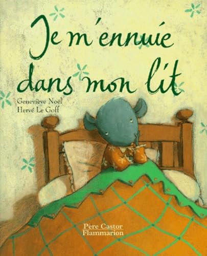 Les P'Tits Albums Du Pere Castor: Je M'Ennuie Dans Mon Lit Contemporary literature