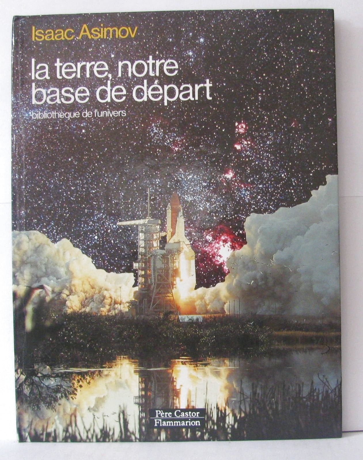 Terre ,notre base de depart (La): BIBLIOTHEQUE DE L'UNIVERS Books