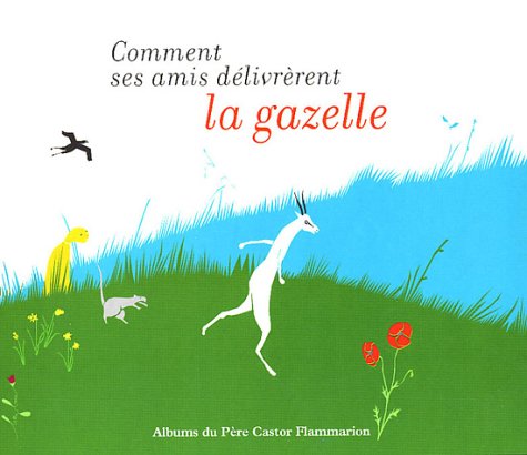 Comment ses amis délivrèrent la gazelle Books