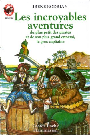 Incroyables aventures du plus petit des pirates et de son plus grand ennemi, (Le: - AVENTURE, JUNIOR DES 8/9 ANS book