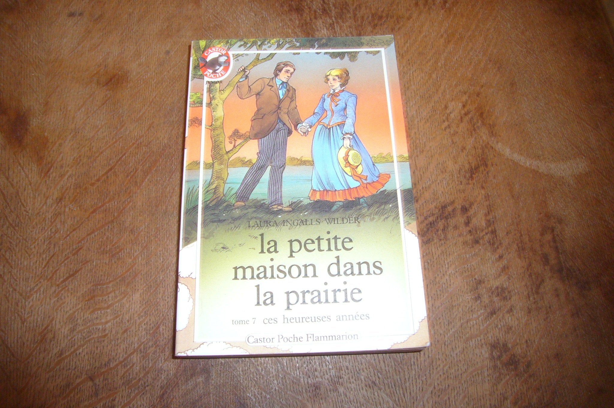 Petite maison dans la prairie t7 - ces heureuses annees (La): - LE MONDE D'AUTREFOIS JUNIOR, DES 9/10 ANS (7) Novels & Short Stories