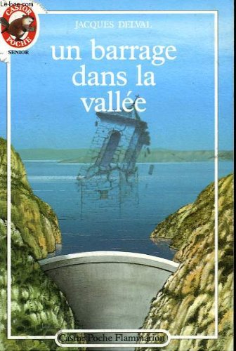 Barrage dans la vallee (Un): - VIVRE AUJOURD'HUI SENIOR, DES 11/12 ANS book