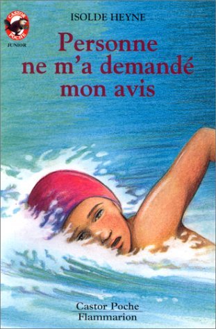 Personne ne m'a demande mon avis: - JUNIOR, VIVRE AUJOURD'HUI, DES 10/11 ANS Novels & Short Stories