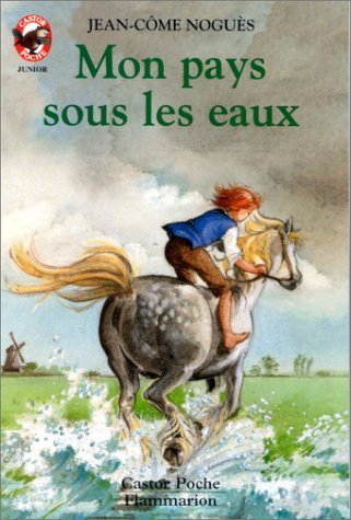 Mon pays sous les eaux: - LE MONDE D'AUTREFOIS, DES 10/11 ANS Novels & Short Stories