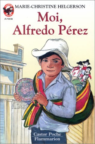 Moi, alfredo perez: - VIVRE AUJOURD'HUI, JUNIOR DES 9/10 ANS Novels & Short Stories