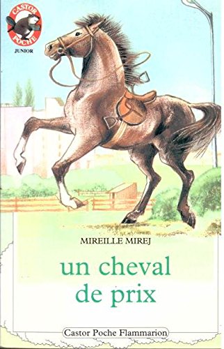 Cheval de prix (Un): - HISTOIRE D'ANIMAUX, DES 9/10 ANS book