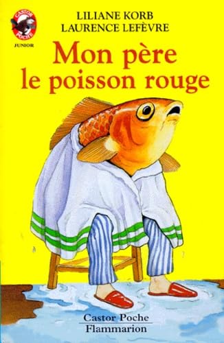 Mon pere, le poisson rouge: - SCIENCE-FICTION/FANTASTIQUE, JUNIOR DES 9/10 ANS Books