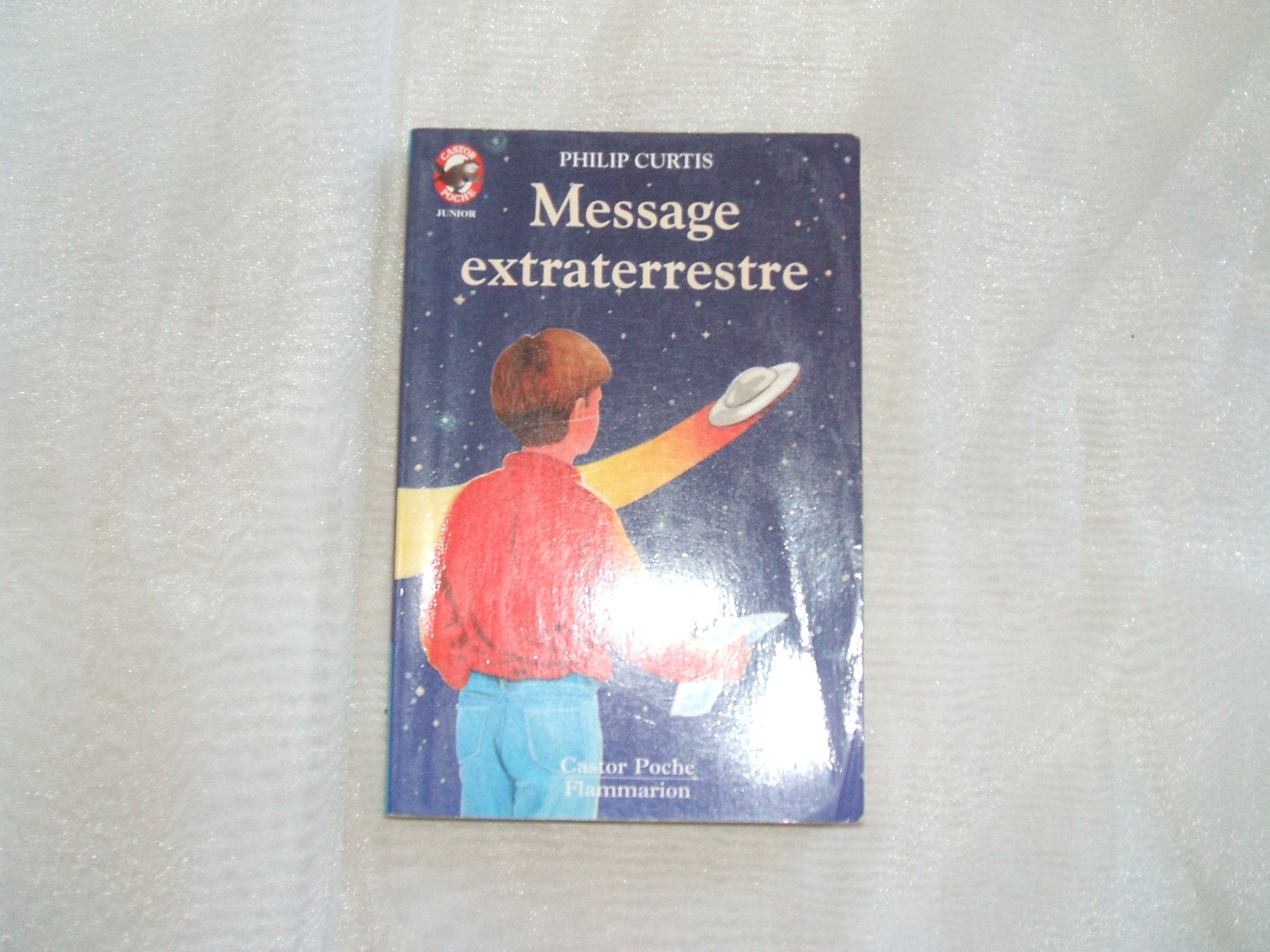 Message extraterrestre: - SCIENCE-FICTION/FANTASTIQUE, JUNIOR DES 9/10 ANS Novels & Short Stories