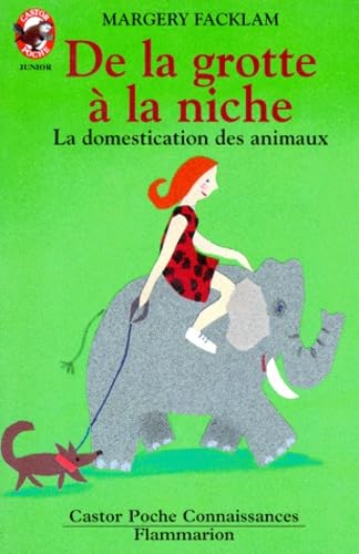 De la grotte a la niche - la domestication des animaux: - JUNIOR, DES 8/9 ANS book
