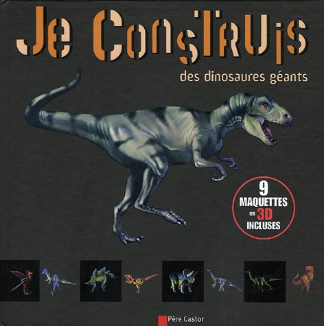 Je construis des dinosaures geants: 9 MAQUETTES 3D book