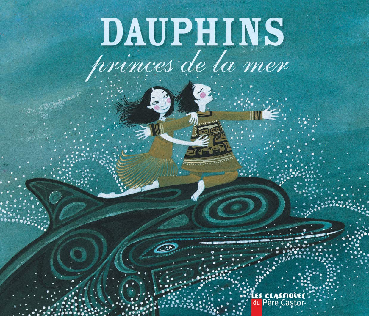 Dauphins, princes de la mer: Une légende du Canada Contemporary literature