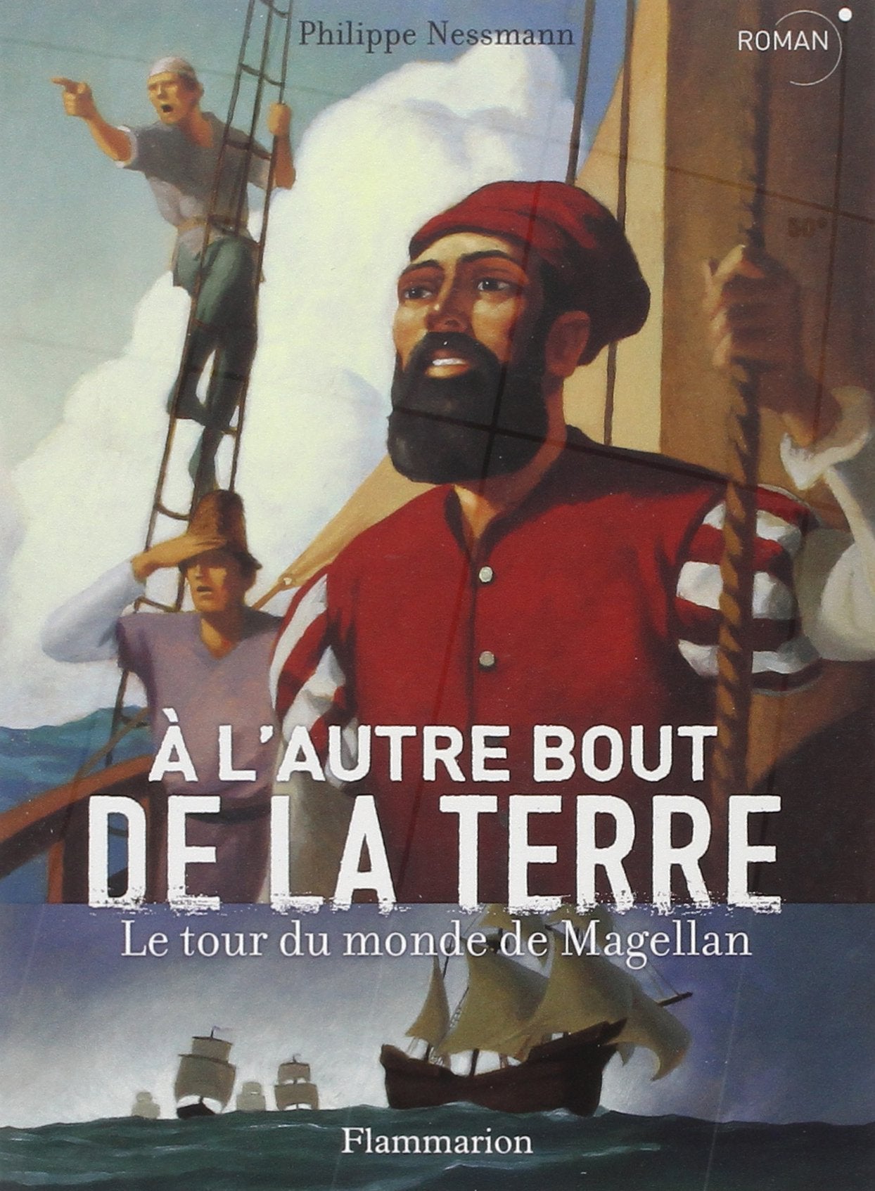 À l'autre bout de la terre: Le Tour du Monde de Magellan Fiction