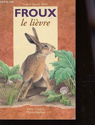 FROUX LE LIEVRE: - A SE FAIRE LIRE DES 5/6 ANS - A LIRE TOUT SEUL DES 7/8 ANS Children's books
