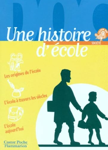 Une histoire d'école: - SOCIETE, JUNIOR DES 10/11ANS L'ECOLE AUJOURD'HUI, A TRAVERS LES SIECLES, ET... Children's books