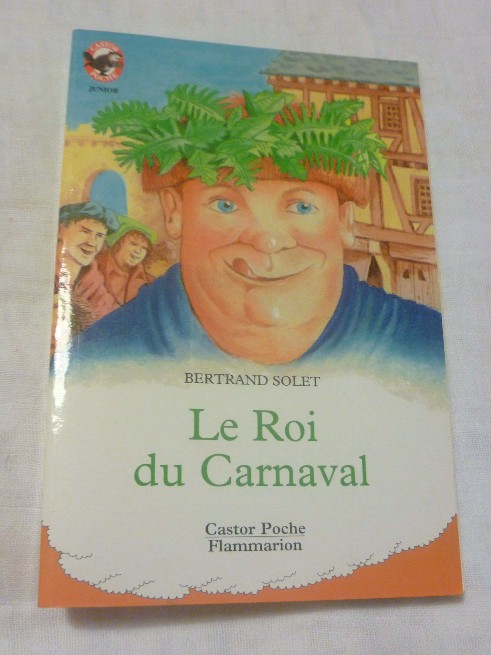 Roi du carnaval (Le): - LE MONDE D'AUTREFOIS, DES 9/10 ANS Novels & Short Stories