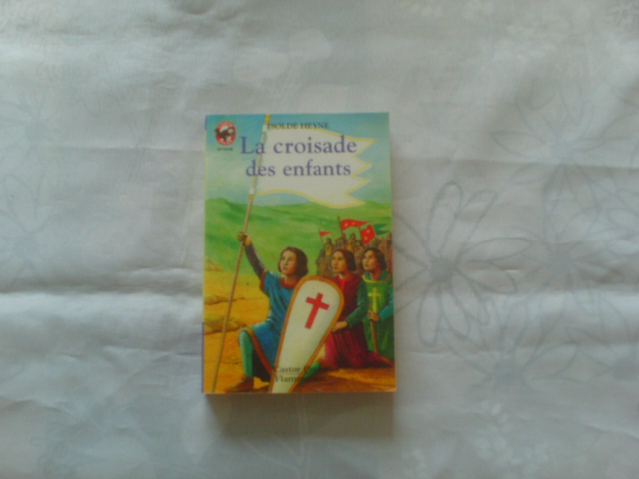 Croisade des enfants (La): - LE MONDE D'AUTREFOIS, DES 11/12 ANS Novels & Short Stories