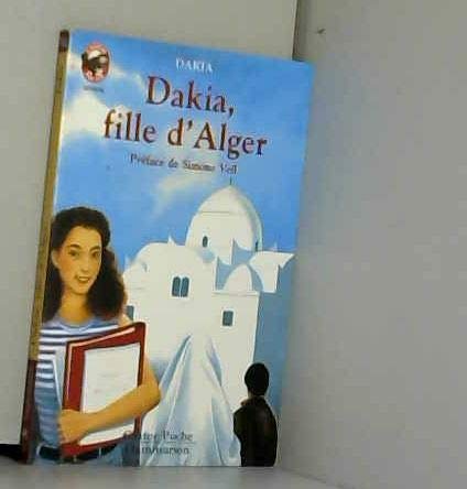 Dakia, fille d'alger: - VIVRE AUJOURD'HUI SENIOR, DES 11/12 ANS Novels & Short Stories